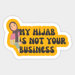 my hijab is not your business Sticker